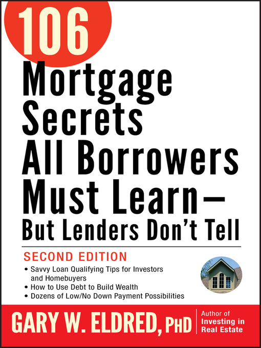 Title details for 106 Mortgage Secrets All Borrowers Must Learn--But Lenders Don't Tell by Gary W. Eldred - Available